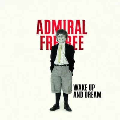 Official album cover art for the release Wake Up and Dream by Admiral Freebee