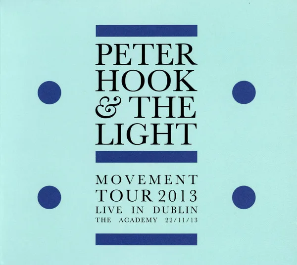 Official album cover artwork for Movement Tour 2013 Live in Dublin the Academy 22/11/13 by Peter Hook & the Light