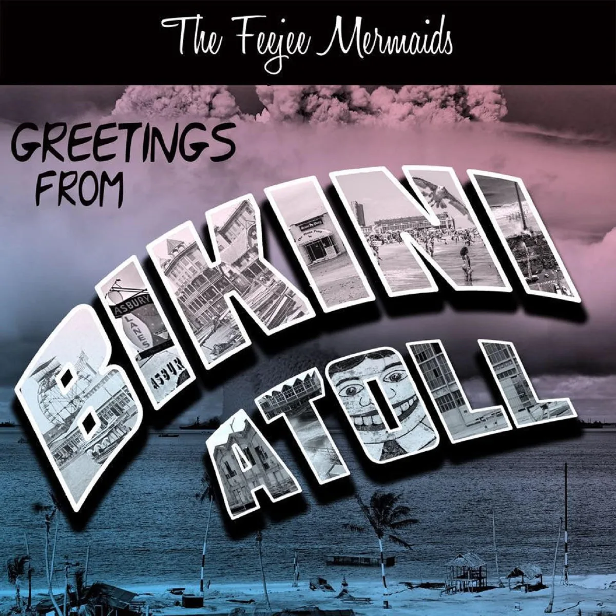 Official album cover art for the release Greetings From Bikini Atoll by The Feejee Mermaids