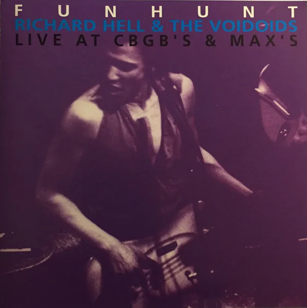 Official album cover art for the release Funhunt: Live at CBGB’s & Max’s by Richard Hell & the Voidoids