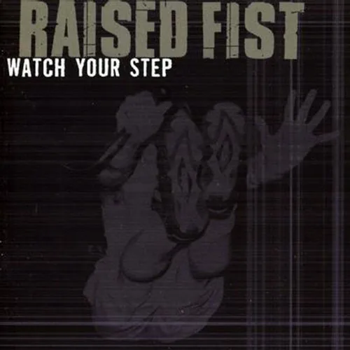 Official album cover art for the release Watch Your Step by Raised Fist