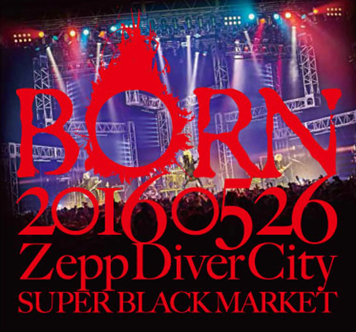 Official album cover artwork for 20160526 ZeppDiverCity SUPER BLACK MARKET III by BORN