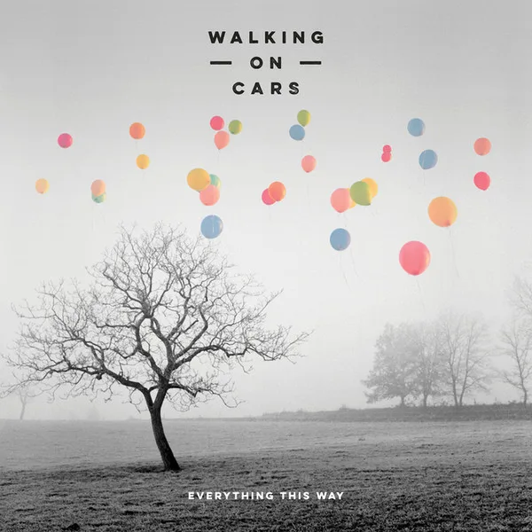 Official album cover art for the release Everything This Way by Walking on Cars