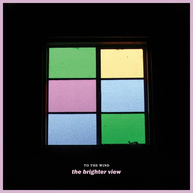 Official album cover art for the release The Brighter View by To the Wind
