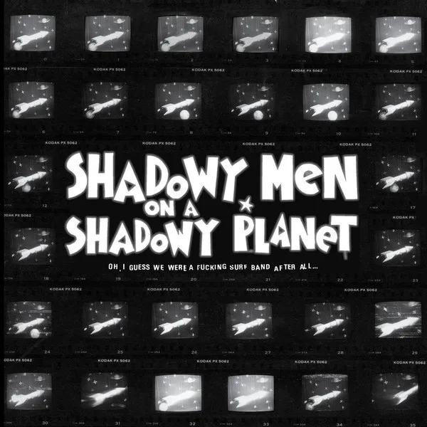 Official album cover art for the release Oh, I Guess We Were a Fucking Surf Band After All… by Shadowy Men on a Shadowy Planet