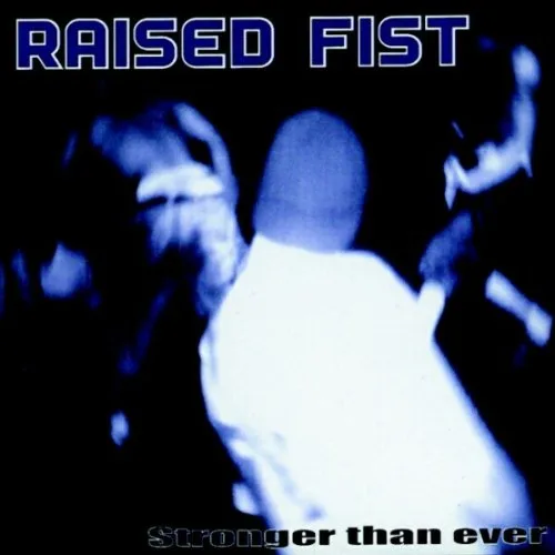 Official album cover art for the release Stronger Than Ever by Raised Fist