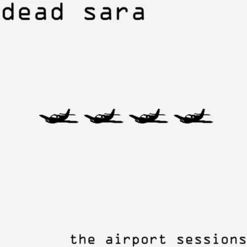 Official album cover art for the release The Airport Sessions by Dead Sara