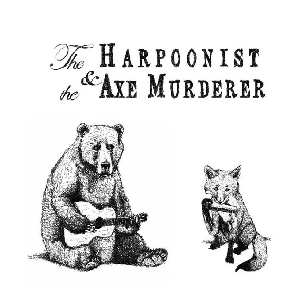 Official album cover art for the release The Harpoonist & The Axe Murderer by The Harpoonist & the Axe Murderer
