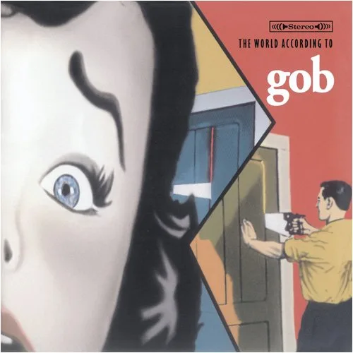 Official album cover art for the release The World According to Gob by Gob