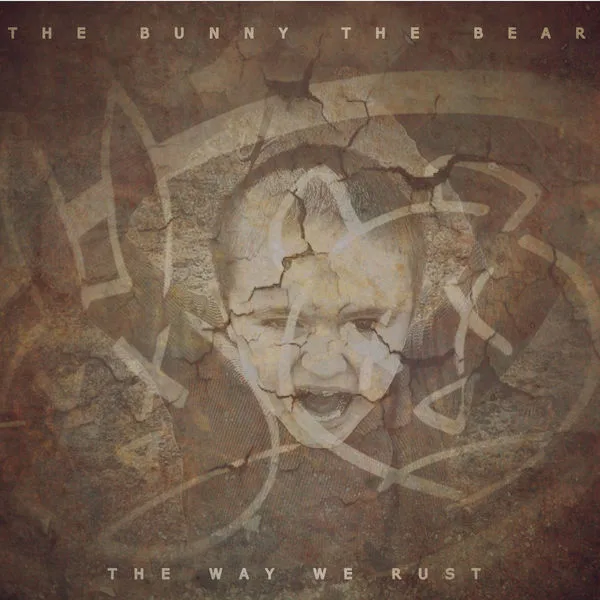 Official album cover artwork for The Way We Rust by The Bunny The Bear