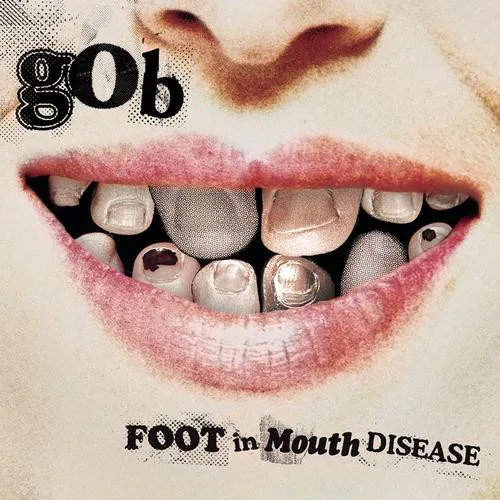Official album cover art for the release Foot in Mouth Disease by Gob