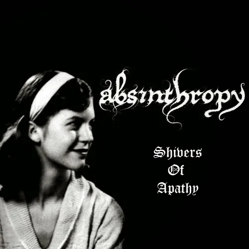 Official album cover art for the release Shivers of Apathy by Absinthropy