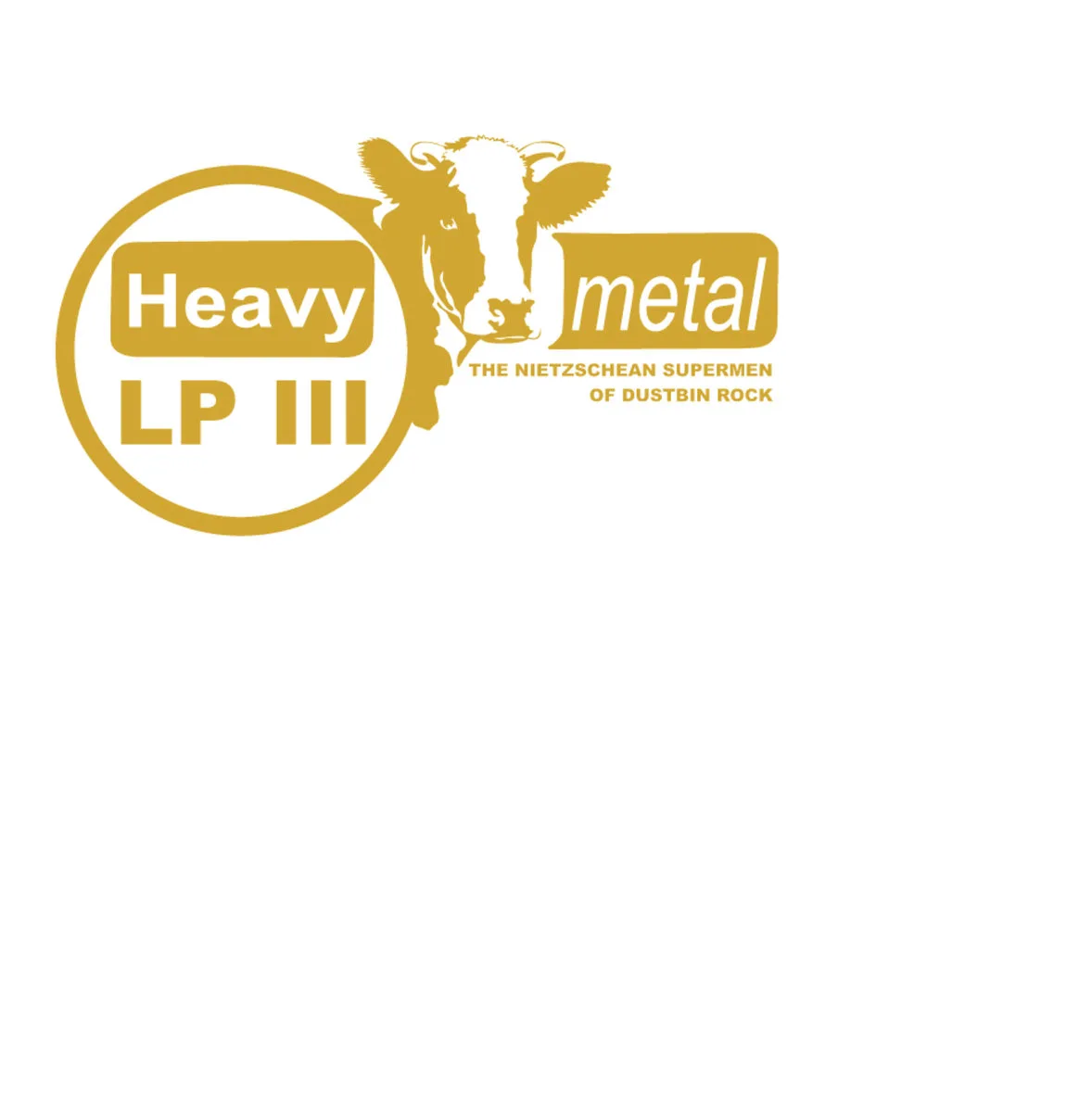 Official album cover art for the release LP III: The Nietzschean Supermen of Dustbin Rock by Heavy Metal