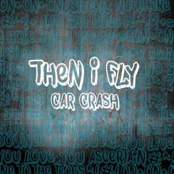 Official album cover art for the release Car Crash by Then I Fly