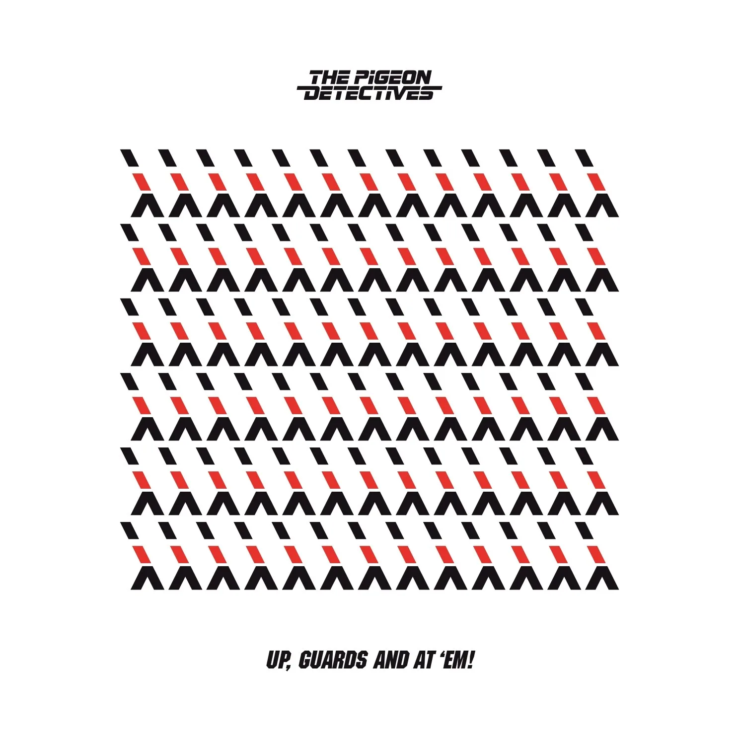 Official album cover art for the release Up, guards and at 'em! by The Pigeon Detectives