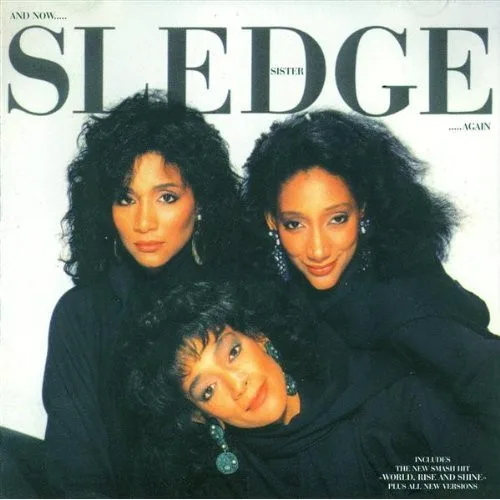 And Now ... Sister Sledge ... Again
