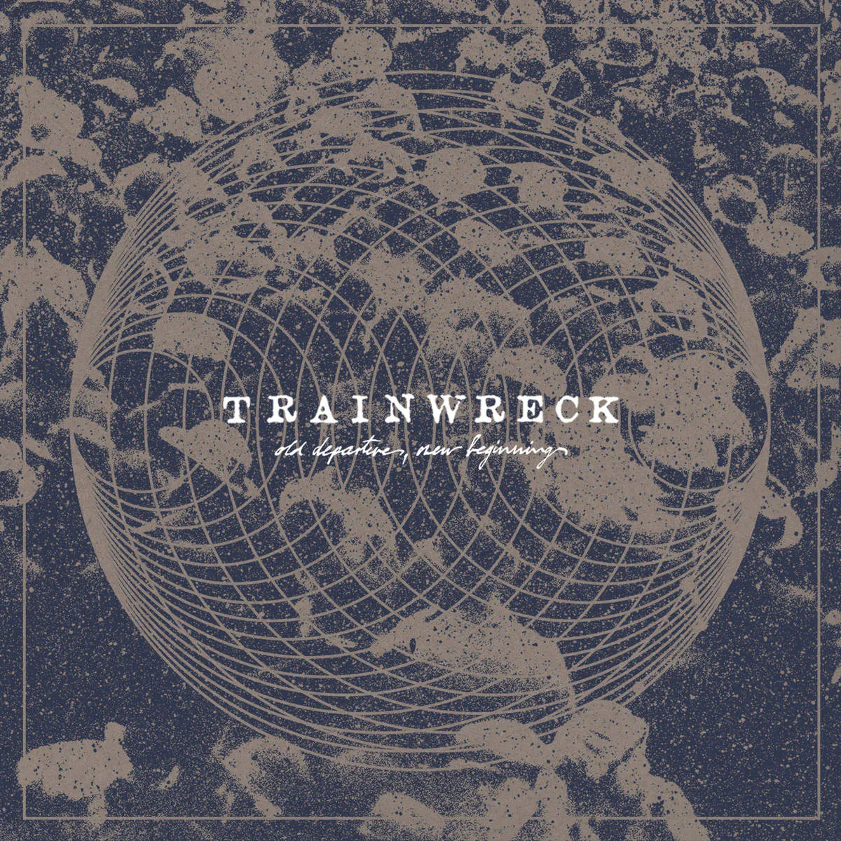 Official album cover art for the release Old Departures, New Beginnings by Trainwreck