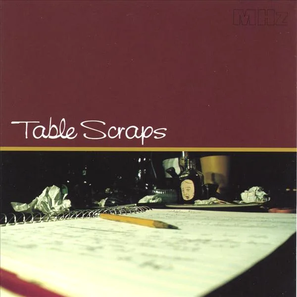 Official album cover art for the release Table Scraps by MHz