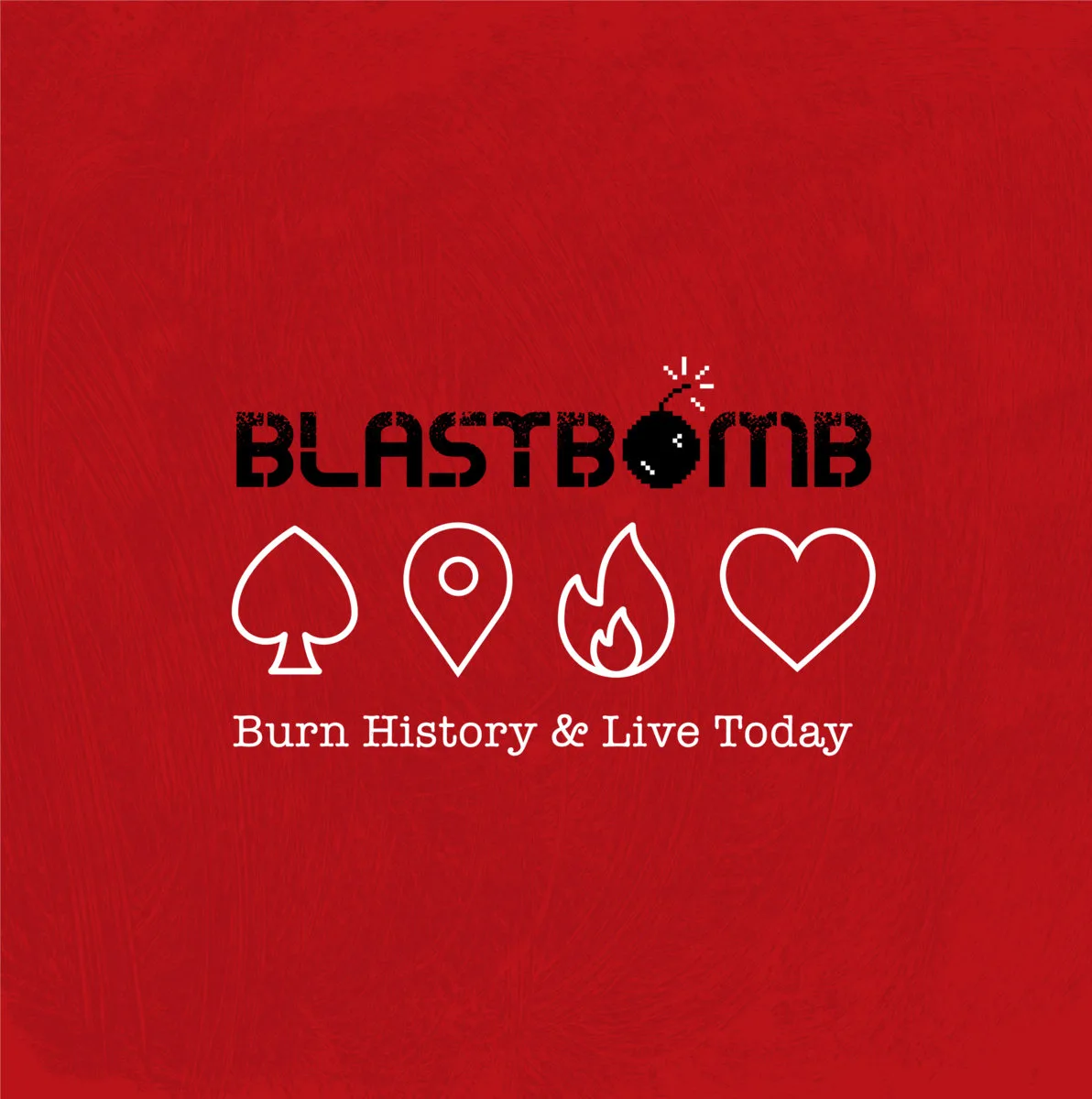 Official album cover art for the release Burn History & Live Today by Blast Bomb