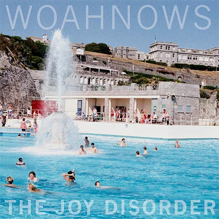 Official album cover art for the release The Joy Disorder by Woahnows