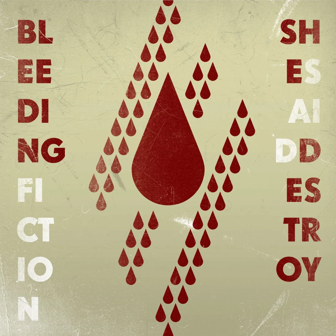 Official album cover art for the release Bleeding Fiction by She Said Destroy