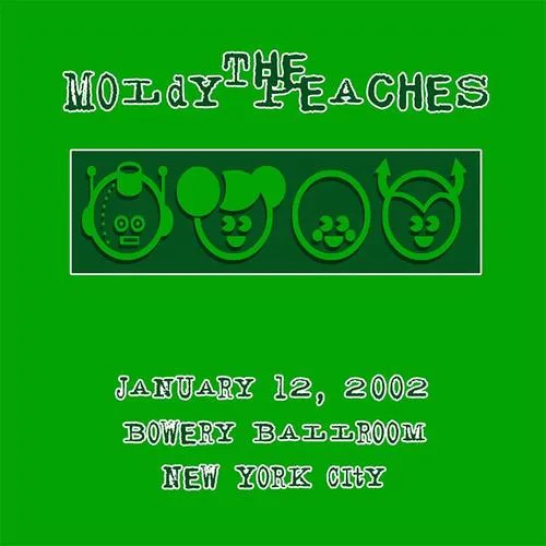 Official album cover art for the release 2002-01-12: Bowery Ballroom, New York City by The Moldy Peaches