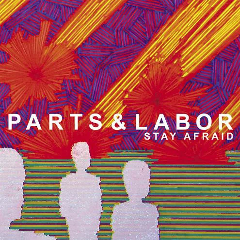 Official album cover art for the release Stay Afraid by Parts & Labor