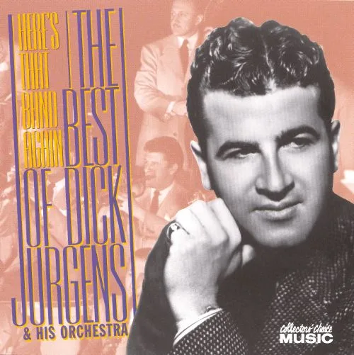 The Best of Dick Jurgens & His Orchestra: Here's That Band Again