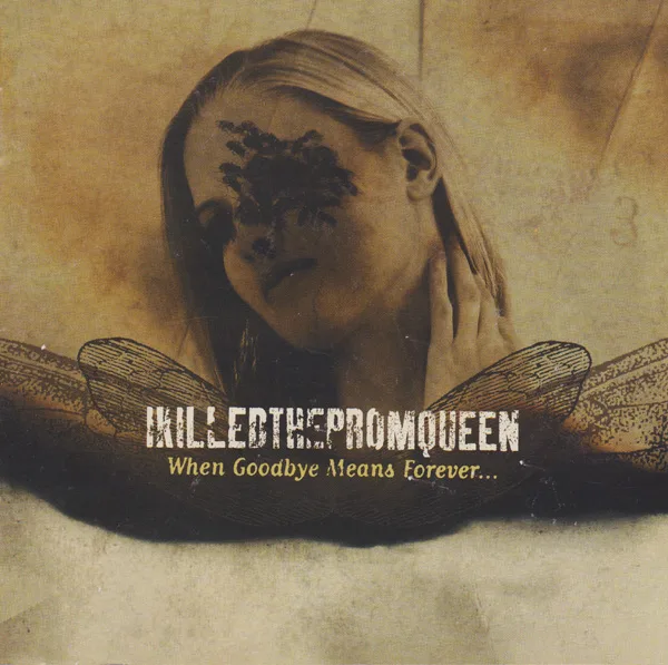 Official album cover art for the release When Goodbye Means Forever by I Killed the Prom Queen