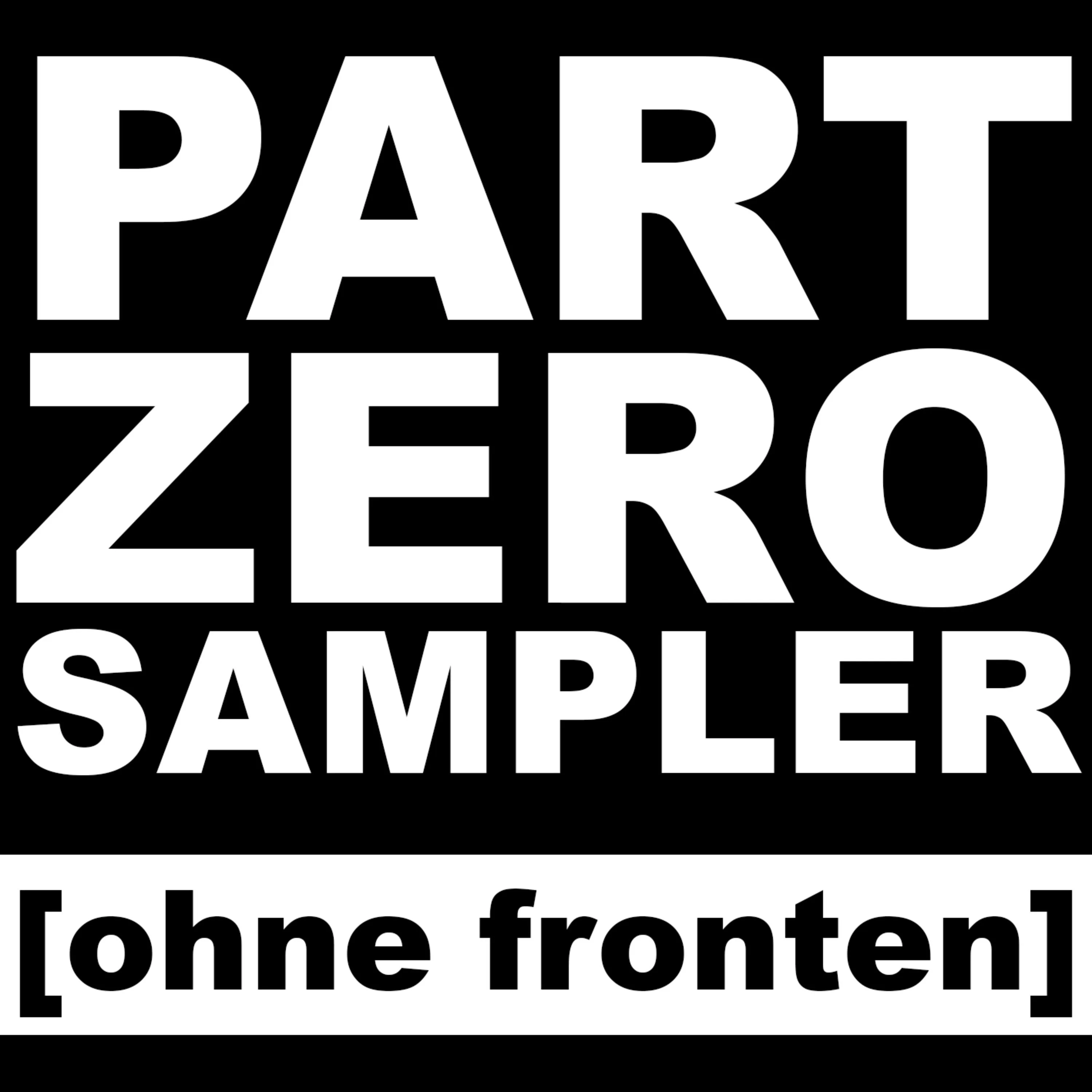 Official album cover art for the release Part Zero Sampler by Ohne Fronten Crew