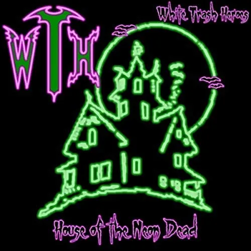 Official album cover art for the release House of the Neon Dead by White Trash Heroes