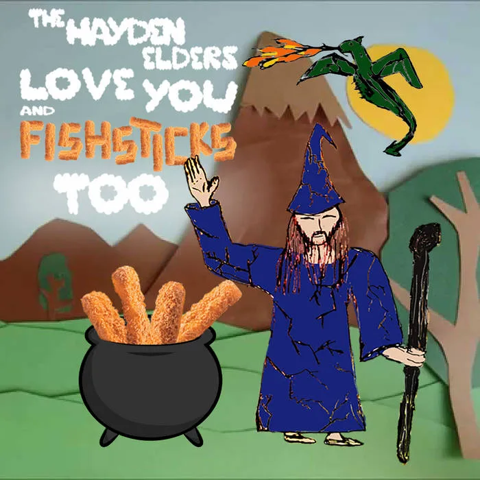 The Hayden Elders Love You and Fishsticks Too