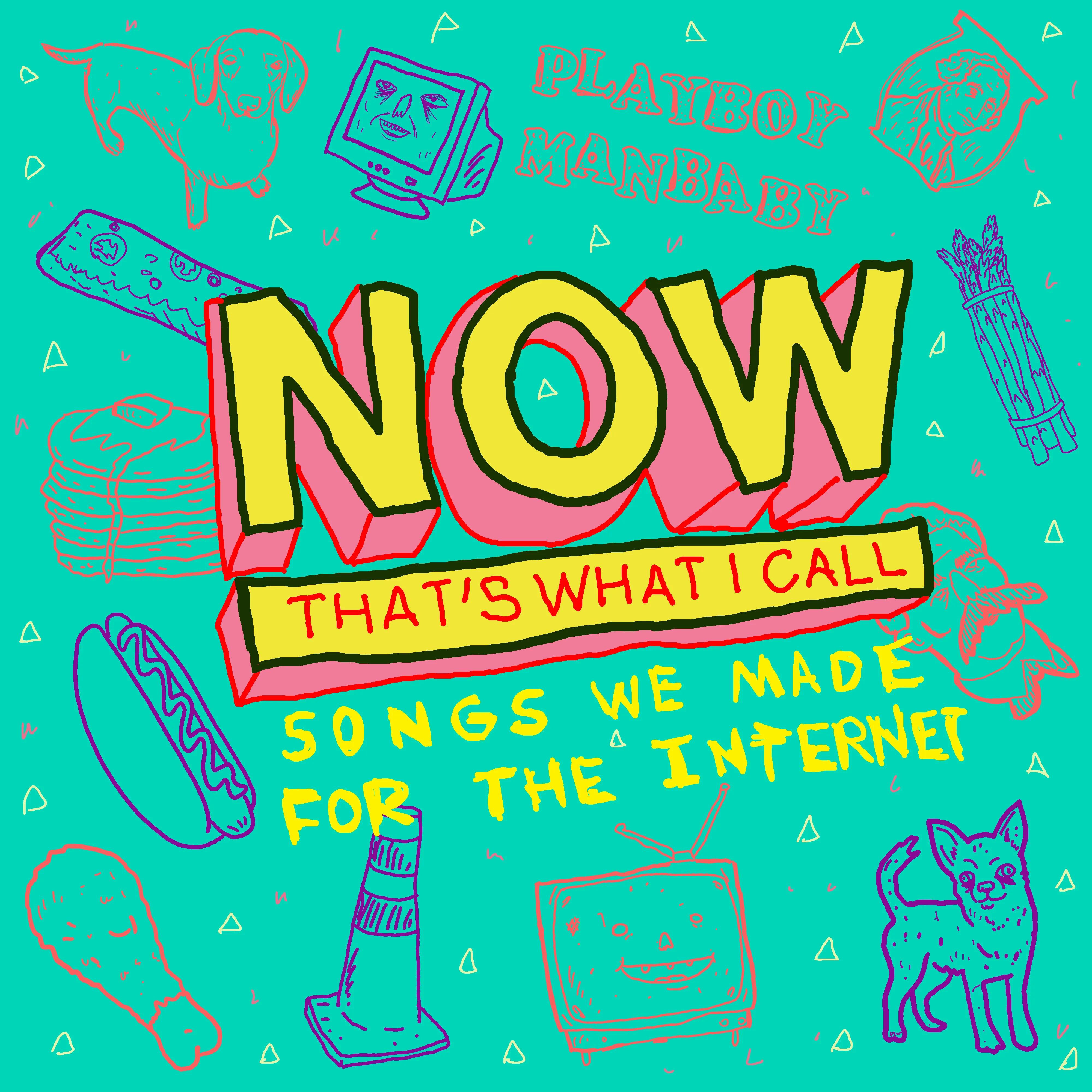 Now That's What I Call Songs We Made for the Internet