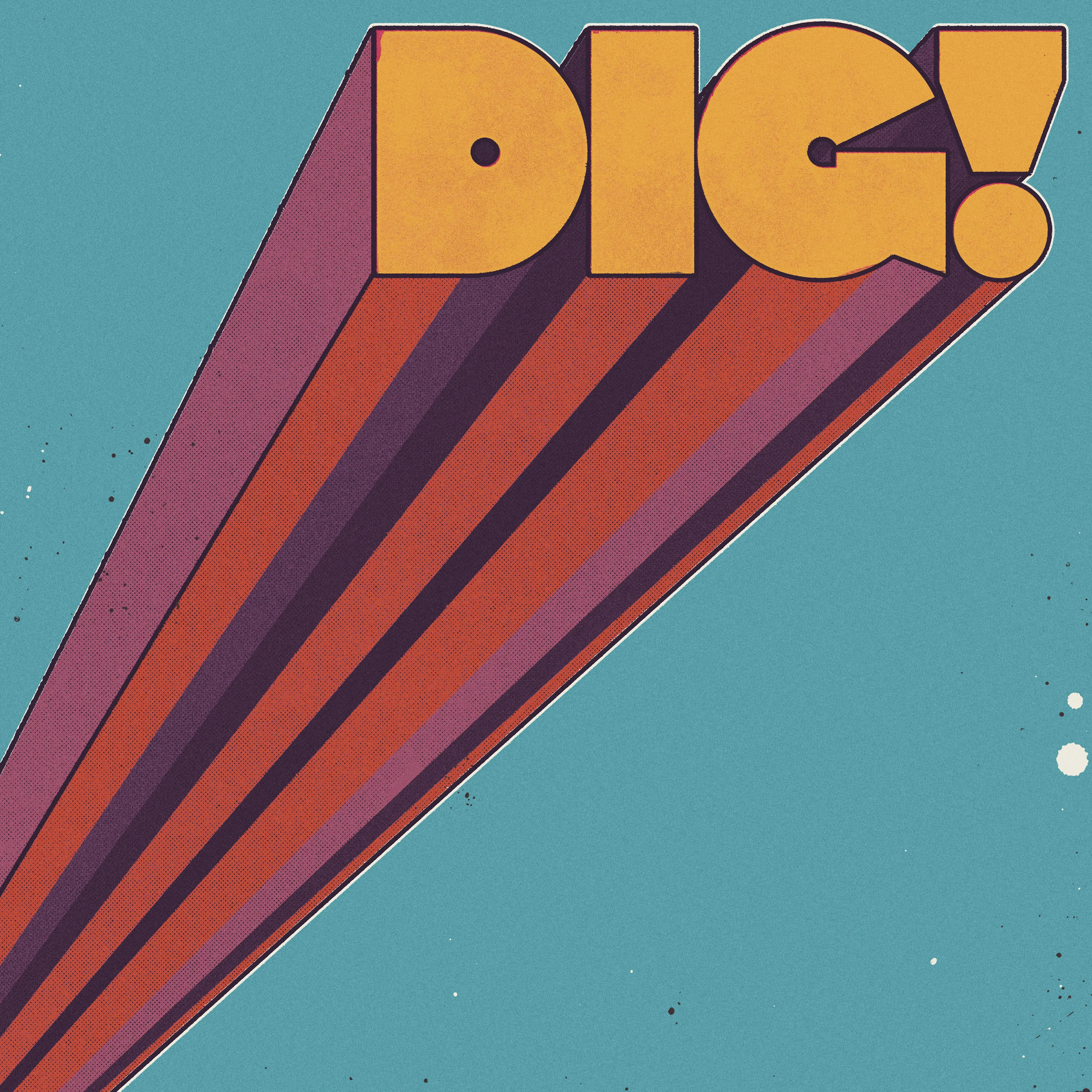 DIG!
