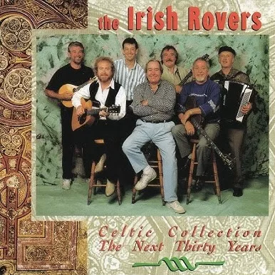Official album cover art for the release Celtic Collection: The Next Thirty Years by The Irish Rovers