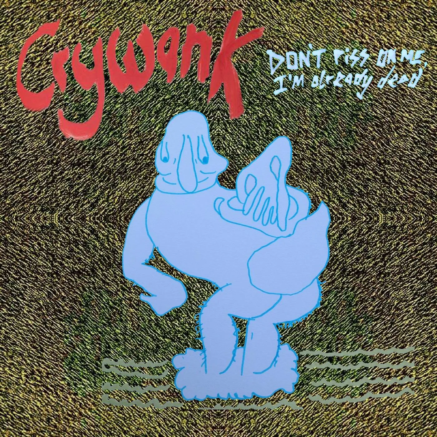 Official album cover artwork for Don't Piss On Me, I'm Already Dead by Crywank
