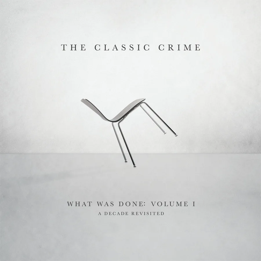 Official album cover art for the release What Was Done, Vol. 1: A Decade Revisited by The Classic Crime