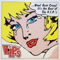 Official album cover art for the release Beat Crazy! The Best of the V.I.P.'s by The V.I.P.’s