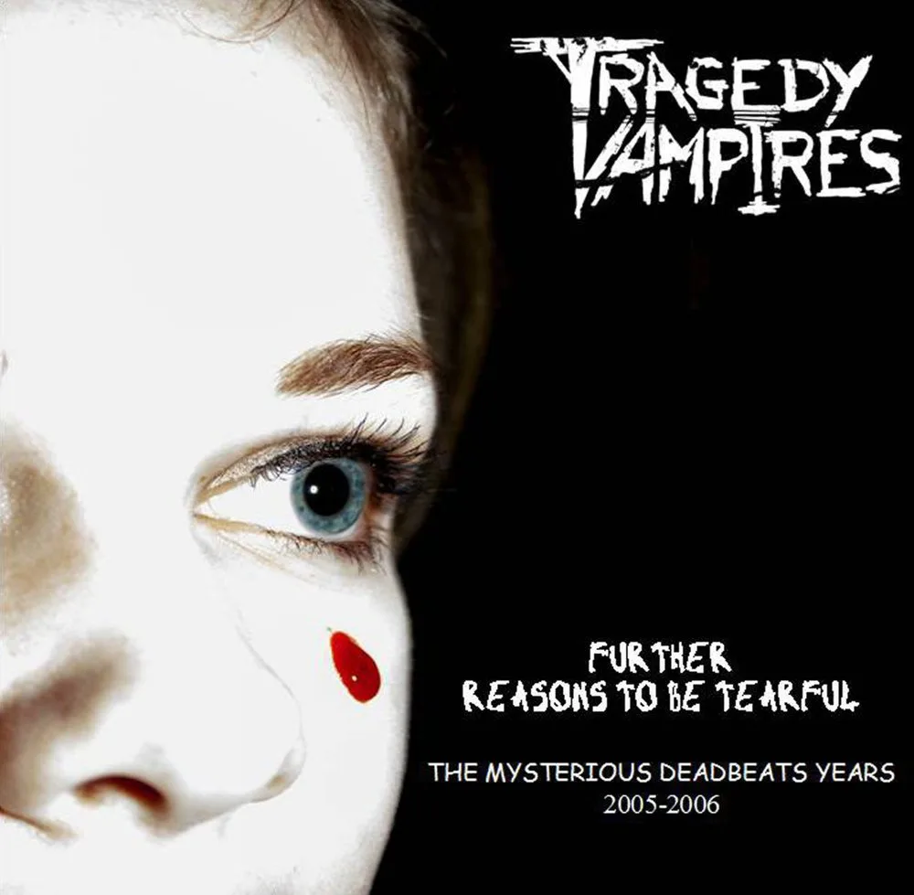 Further Reasons to Be Tearful: The Mysterious Deadbeats Years 2005-2006