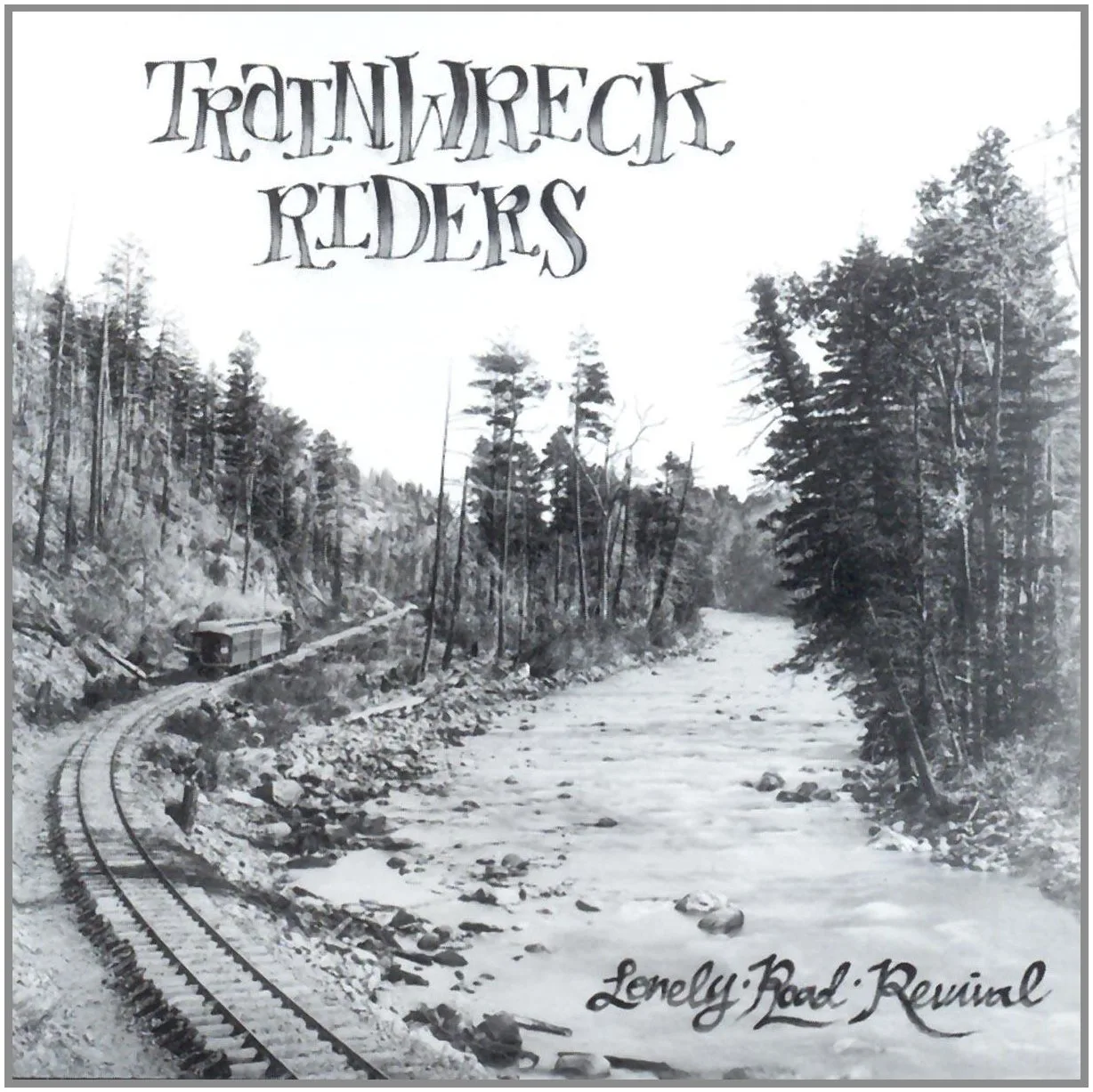 Official album cover art for the release Lonely Road Revival by Trainwreck Riders