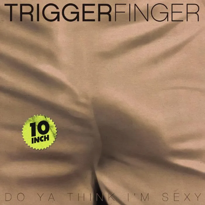 Official album cover art for the release Do Ya Think I’m Sexy by Triggerfinger