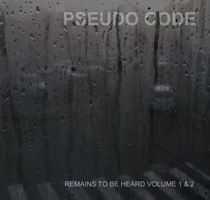 Official album cover art for the release Remains to Be Heard Volume 1 & 2 by Pseudo Code