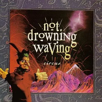 Official album cover art for the release Circus by Not Drowning, Waving
