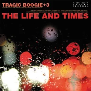 Official album cover art for the release Tragic Boogie by The Life and Times