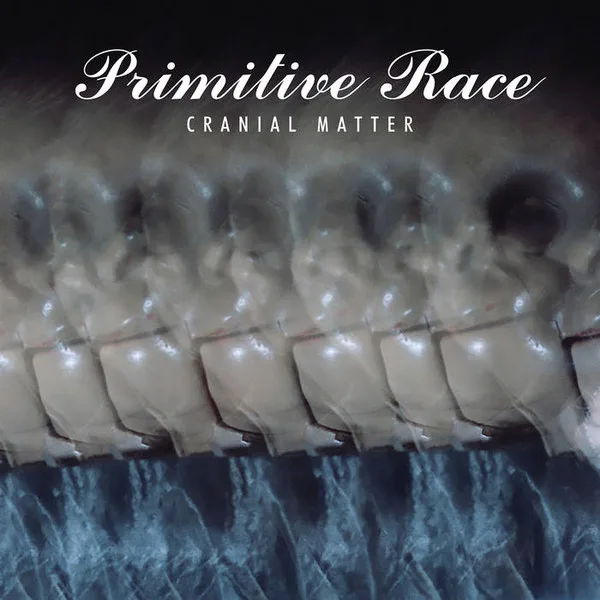 Official album cover art for the release Cranial Matter by Primitive Race