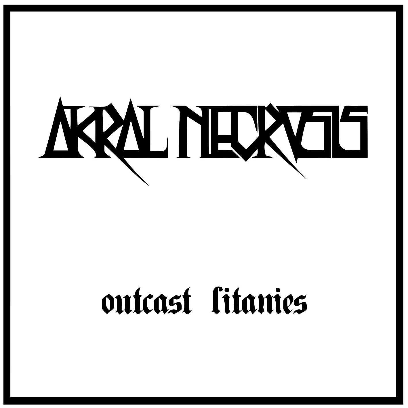 Official album cover art for the release Outcast Litanies by Akral Necrosis