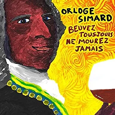 Official album cover art for the release Beuvez tousjours, ne mourez jamais by Orloge Simard