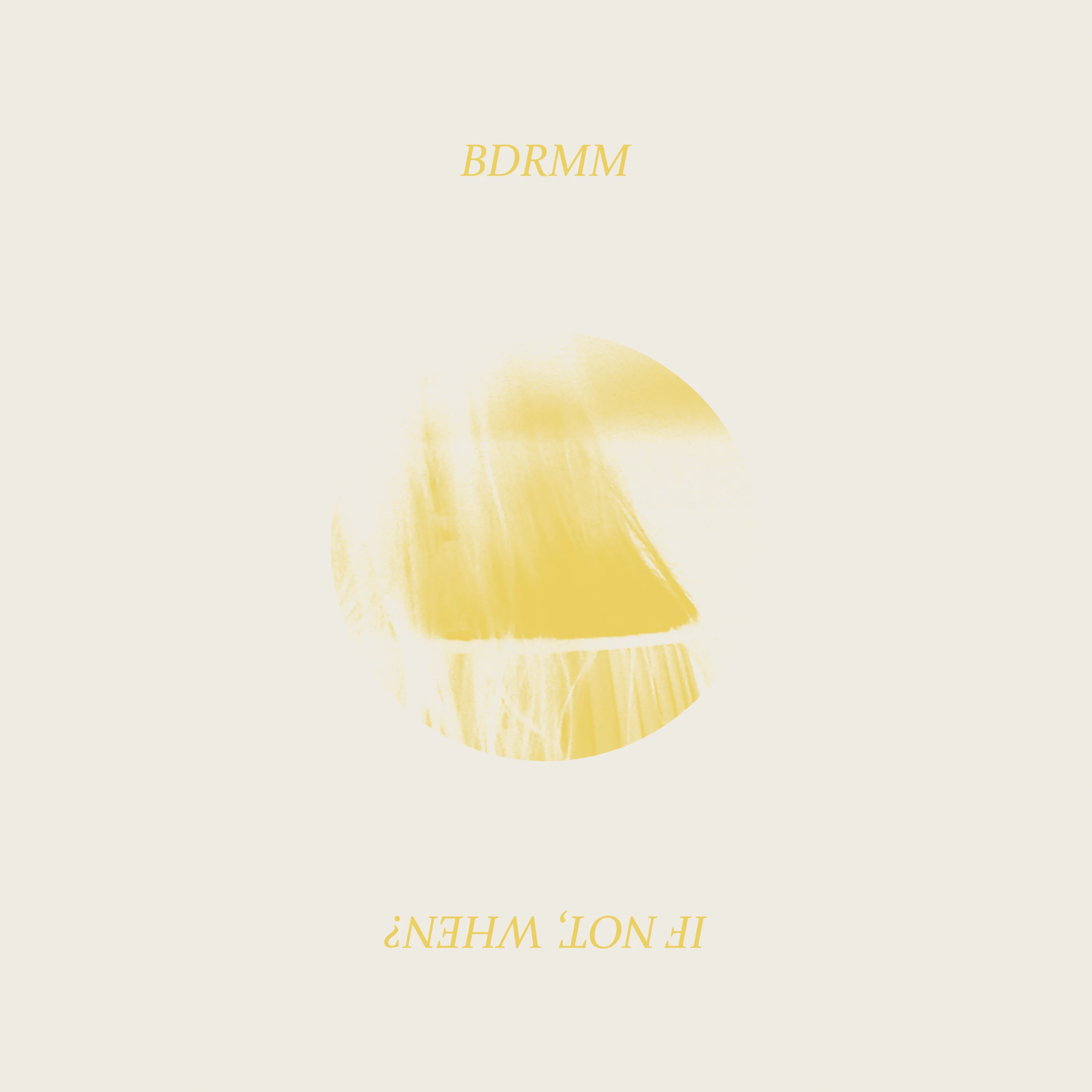 Official album cover art for the release If Not, When? by bdrmm