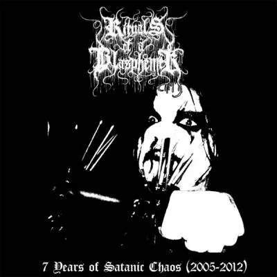Official album cover art for the release 7 Years of Satanic Chaos (2005-2012) by Rituals of a Blasphemer
