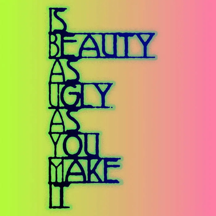 Is Beauty As Ugly As You Make It? cover